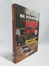 Lucas, James, Válka na východní frontě 1941-1945: Německý voják v Sovětském svazu, 2009