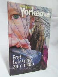 Yorkeová, Margaret, Pod falešnou záminkou , 2004