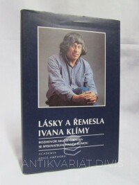 Klíma, Ivan, Čermák, Miloš, Lásky a řemesla Ivana Klímy: Rozhovor Miloše Čermáka se spisovatelem Ivanem Klímou, 1995