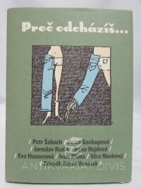 Klíma, Ivan, Šabach, Petr, Soukupová, Petra, Hauserová, Eva, Rudiš, Jaroslav, Nosková, Věra, Hejdová, Irena, Vonásek, Zdeněk Jizera, Proč odcházíš..., 2010