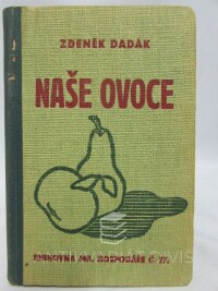 Dadák, Zdeněk, Naše ovoce: Stručný popis význačných ovocných odrůd u nás pěstovaných, 1946