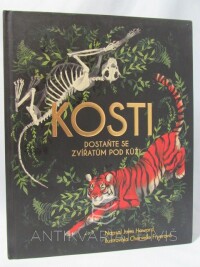 Howard, Jules, Kosti - Dostaňte se zvířatům pod kůži, 2019