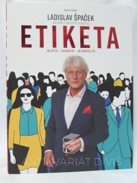 Špaček, Ladislav, Etiketa: Největší - Nejnovější - Nejobsáhlejší (Moderní etiketa pro každého), 2017