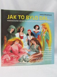 Březinová, Ivona, Jak to bylo dál: Pokračování sedmi klasických pohádkových příběhů, 1999