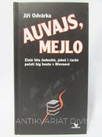 Odvárka, Jiří, Auvajs, Mejlo - Zlatá léta šedesátá, jakož i čacké početí big beatu v Břevnově, 2003