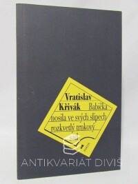 Křivák, Vratislav, Babička nosila ve svých slipech rozkvetlý trnkový sad, 2003