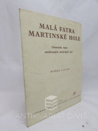 kolektiv, autorů, Malá Fatra, Martinské hole: Orientační mapa značkovaných turistických cest, 1956