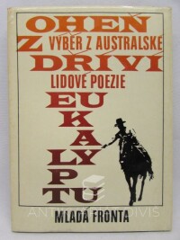 kolektiv, autorů, Oheň z dříví eukalyptu - Výběr z australské lidové poesie, 1977