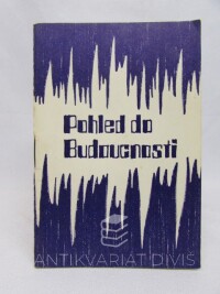 kolektiv, autorů, Pohled do budoucnosti, 0