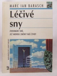 Barasch, Marc Ian, Léčevé sny: Zkoumání snů, jež mohou změnit náš život, 2002