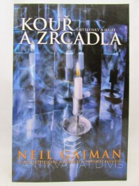 Gaiman, Neil, Kouř a zrcadla: Smyšlenky a iluze, 2003