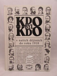 kolektiv, autorů, Kdo byl kdo v našich dějinách do roku 1918, 1998