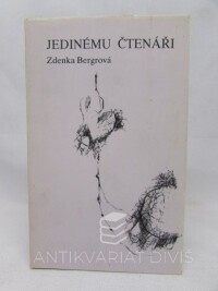 Bergrová, Zdenka, Jedinému čtenáři, 1990