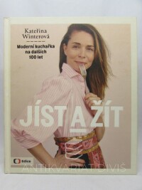Winterová, Kateřina, Jíst a žít - Moderní kuchařka na dalších 100 let, 2008