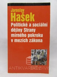 Hašek, Jaroslav, Politické a sociální dějiny Strany mírného pokroku v mezích zákona, 2003