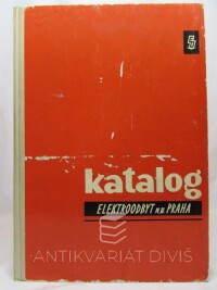 Čáp, Jaroslav, Katalog Elektroodbyt n. p. Praha: Odbytová organizace Závodů silnoproudé elektrotechniky, 1971