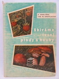 Smotlacha, Miroslav, Hrdlička, Antonín, Sbíráme lesní plody a houby, 1965