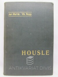 Mařák, Jan, Nopp, Viktor, Housle: Dějiny vývoje houslí, houslařství a hry houslové, Metodika, 1941