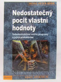 Röhr, Heinz-Peter, Nedostatečný pocit vlastní hodnoty: Sebedestruktivní vnitřní programy a jejich překonávání, 2013