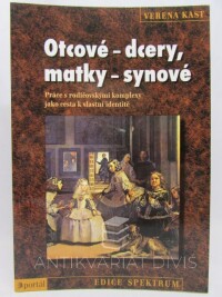 Kast, Verena, Otcové - dcery, matky - synové: Práce s rodičovskými komplexy jako cesta k vlastní identitě, 2004