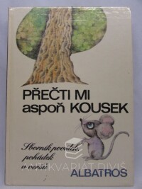 Kubelková, Arnoštka, Přečti mi aspoň kousek: Sborník povídek, pohádek a veršů, 1983
