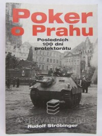 Ströbinger, Rudolf, Poker o Prahu: posledních 100 dní protektorátu, 1997