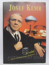 Cais, Milan, Josef Kemr o sobě (… slavní o českém Donu Quijotovi), 1999