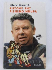 Švandrlík, Miloslav, Růžové sny pilného hňupa, 1999