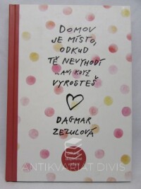 Zezulová, Dagmar, Domov je místo, odkud tě nevyhodí ani když vyrosteš, 2012