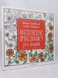 Daňková, Jolana, tréglová, Lenka, Antistresové omalovánky pro dospělé, 2015