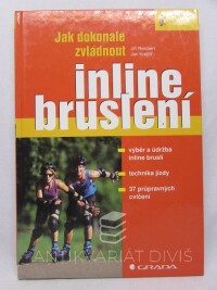 Reichert, Jiří, Krejčíř, Jan, Jak dokonale zvládnout inline bruslení, 2006