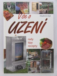 Dyk, Vladimír, Vše o uzení: rady, tipy, recepty, 2012