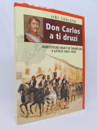 Chalupa, Jiří, Don Carlos a ti druzí: Karlistické války ve Španělsku v letech 1833-1939, 2008
