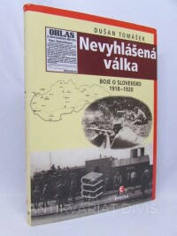 Tomášek, Dušan, Nevyhlášená válka: Boje o Slovensko 1918-1920, 2005