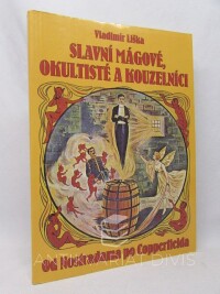 Liška, Vladimír, Slavní mágové, okultisté a kouzelníci: Od Nostradama po Copperfielda, 2015