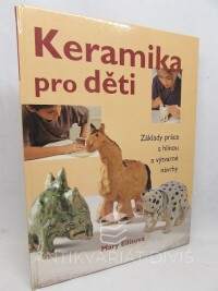 Ellisová, Mary, Keramika pro děti: Základy práce s hlínou a výtvarné návrhy, 2005