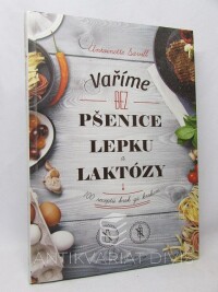 Savill, Antoinette, Vaříme bez pšenice, lepku a laktózy: 100 receptů krok za krokem, 2015
