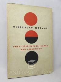 Nezval, Vítězslav, Dnes ještě zapadá slunce nad Atlantidou, 1956