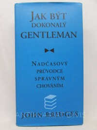 Bridges, John, Jak být dokonalý gentleman: Nadčasový průvodce správným chováním, 2011