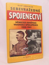 Groehler, Olaf, Sebevražedné spojenectví: Německo-sovětská vojenská spolupráce 1920-1941, 1997