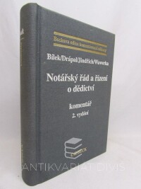 Bílek, Petr, Drápal, Ljubomír, Jindřich, Miroslav, Wawerka, Karel, Notářský řád a řízení o dědictví, komentář, 2001