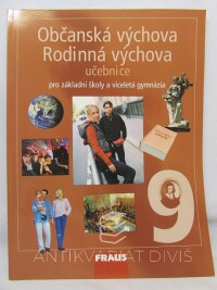 Marková, Hana, Janošková, Dagmar, Ondráčková, Monika, Čábalová, Dagmar, Šebková, Jitka, Občanská a rodinná výchova 9 - učebnice pro základní školy a víceletá gymnázia, 2006