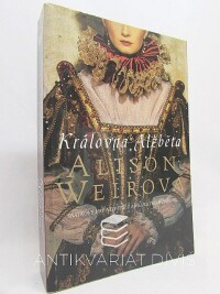 Weirová, Alison, Královna Alžběta: Sňatkové hry největší z anglických panovnic, 2017