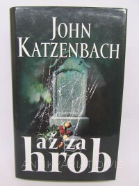 Katzenbach, John, Až za hrob, 2007