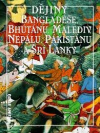 Filipský, Jan a kolektiv, Dějiny Bangladéše, Bhútánu, Malediv, Nepálu, Pákistánu a Šrí Lanky, 2003