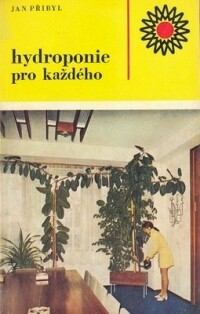 Přibyl, Jan, Hydroponie pro každého, 1977